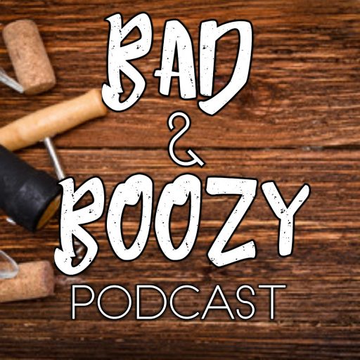 Bad & Boozy Podcast